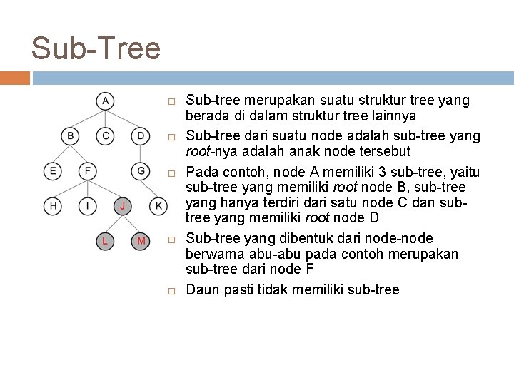 Sub-Tree Sub-tree merupakan suatu struktur tree yang berada di dalam struktur tree lainnya Sub-tree