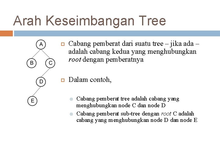 Arah Keseimbangan Tree Cabang pemberat dari suatu tree – jika ada – adalah cabang