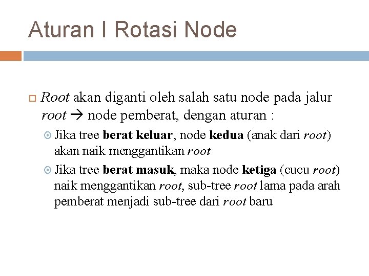 Aturan I Rotasi Node Root akan diganti oleh salah satu node pada jalur root