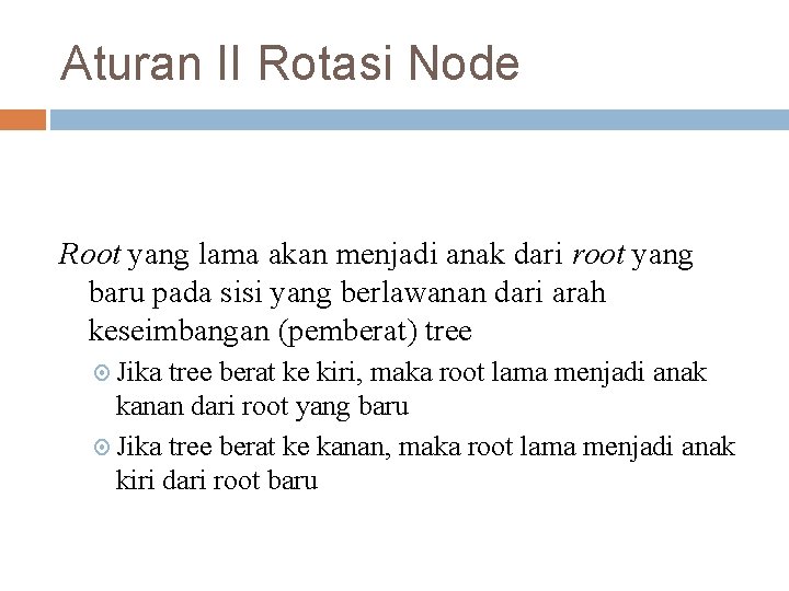 Aturan II Rotasi Node Root yang lama akan menjadi anak dari root yang baru