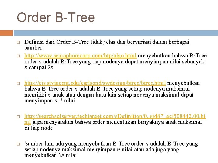 Order B-Tree Definisi dari Order B-Tree tidak jelas dan bervariasi dalam berbagai sumber http: