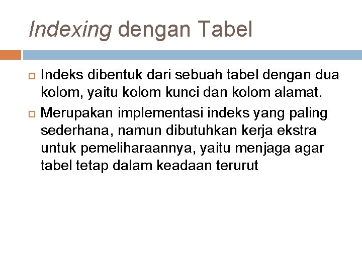 Indexing dengan Tabel Indeks dibentuk dari sebuah tabel dengan dua kolom, yaitu kolom kunci