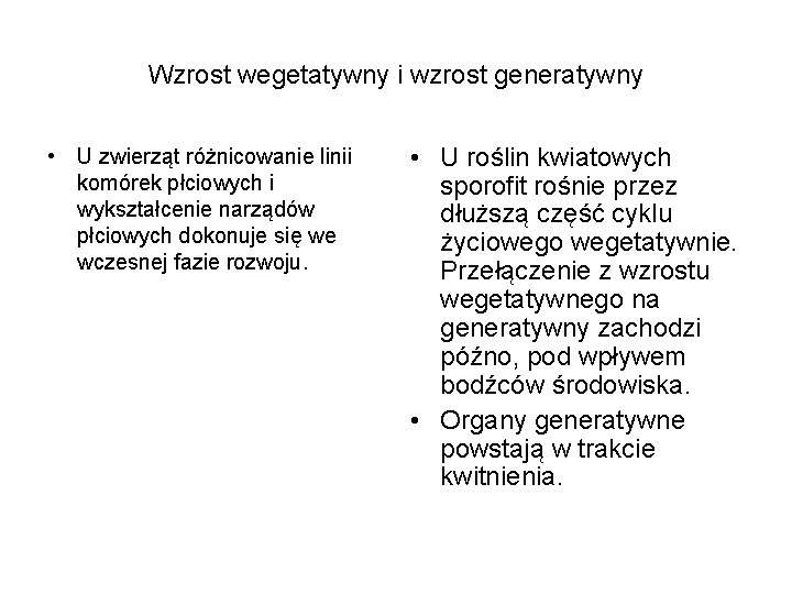 Wzrost wegetatywny i wzrost generatywny • U zwierząt różnicowanie linii komórek płciowych i wykształcenie