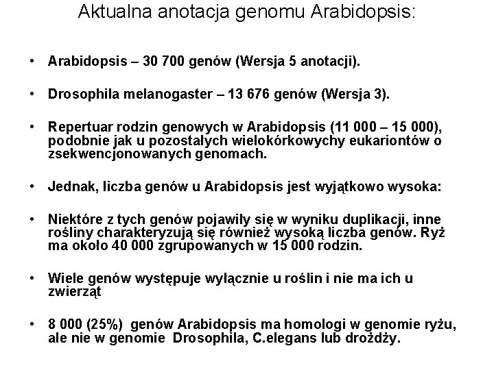 Aktualna anotacja genomu Arabidopsis: • Arabidopsis – 30 700 genów (Wersja 5 anotacji). •