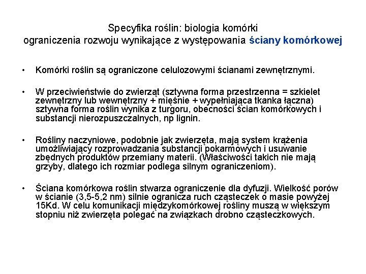 Specyfika roślin: biologia komórki ograniczenia rozwoju wynikające z występowania ściany komórkowej • Komórki roślin