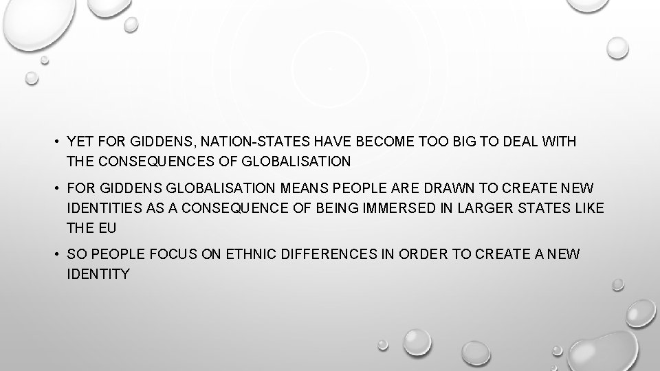  • YET FOR GIDDENS, NATION-STATES HAVE BECOME TOO BIG TO DEAL WITH THE