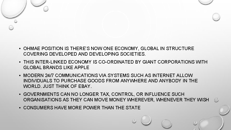  • OHMAE POSITION IS THERE’S NOW ONE ECONOMY, GLOBAL IN STRUCTURE COVERING DEVELOPED