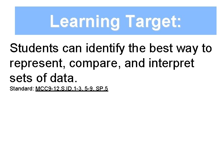 Learning Target: Students can identify the best way to represent, compare, and interpret sets