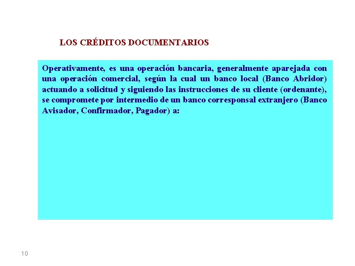 LOS CRÉDITOS DOCUMENTARIOS Operativamente, es una operación bancaria, generalmente aparejada con una operación comercial,