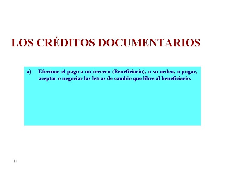 LOS CRÉDITOS DOCUMENTARIOS a) 11 Efectuar el pago a un tercero (Beneficiario), a su