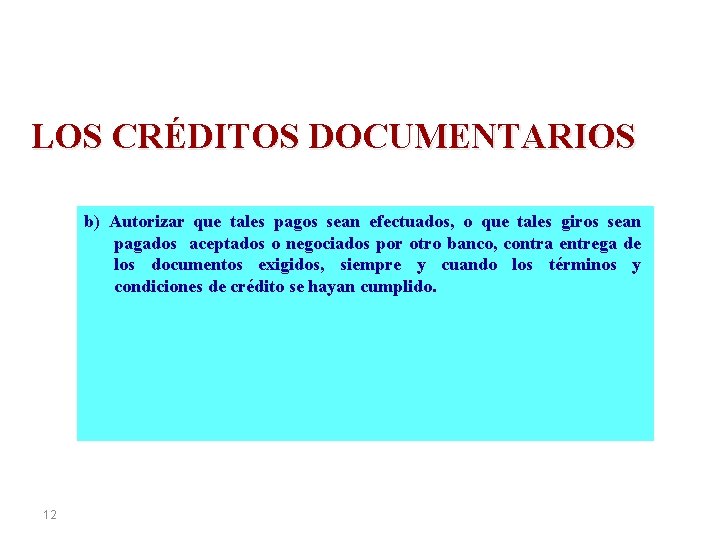 LOS CRÉDITOS DOCUMENTARIOS b) Autorizar que tales pagos sean efectuados, o que tales giros