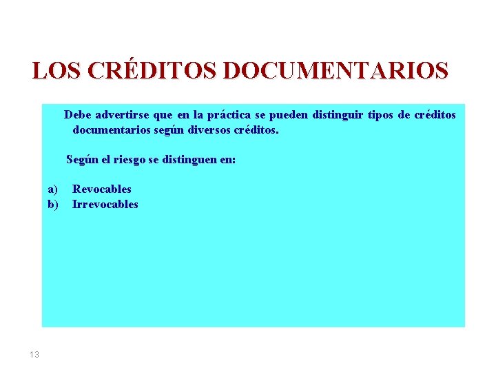 LOS CRÉDITOS DOCUMENTARIOS Debe advertirse que en la práctica se pueden distinguir tipos de