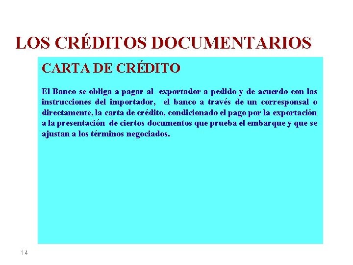 LOS CRÉDITOS DOCUMENTARIOS CARTA DE CRÉDITO El Banco se obliga a pagar al exportador