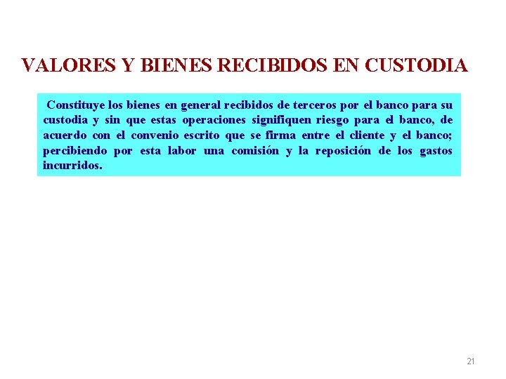 VALORES Y BIENES RECIBIDOS EN CUSTODIA Constituye los bienes en general recibidos de terceros