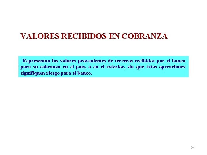 VALORES RECIBIDOS EN COBRANZA Representan los valores provenientes de terceros recibidos por el banco