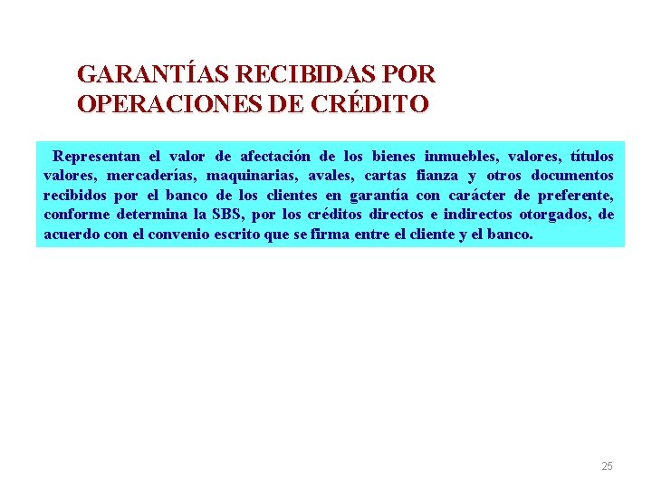 GARANTÍAS RECIBIDAS POR OPERACIONES DE CRÉDITO Representan el valor de afectación de los bienes