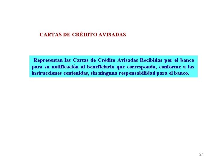 CARTAS DE CRÉDITO AVISADAS Representan las Cartas de Crédito Avisadas Recibidas por el banco