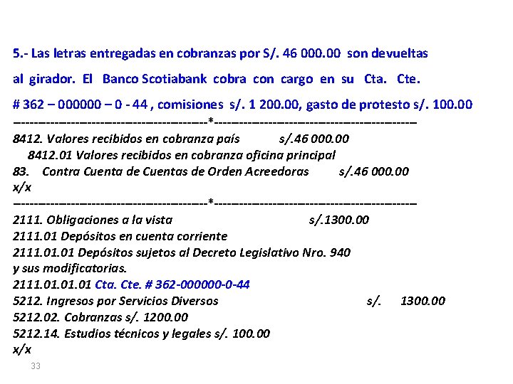 5. - Las letras entregadas en cobranzas por S/. 46 000. 00 son devueltas