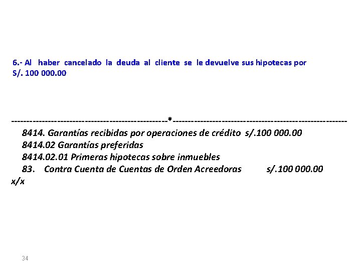 6. - Al haber cancelado la deuda al cliente se le devuelve sus hipotecas
