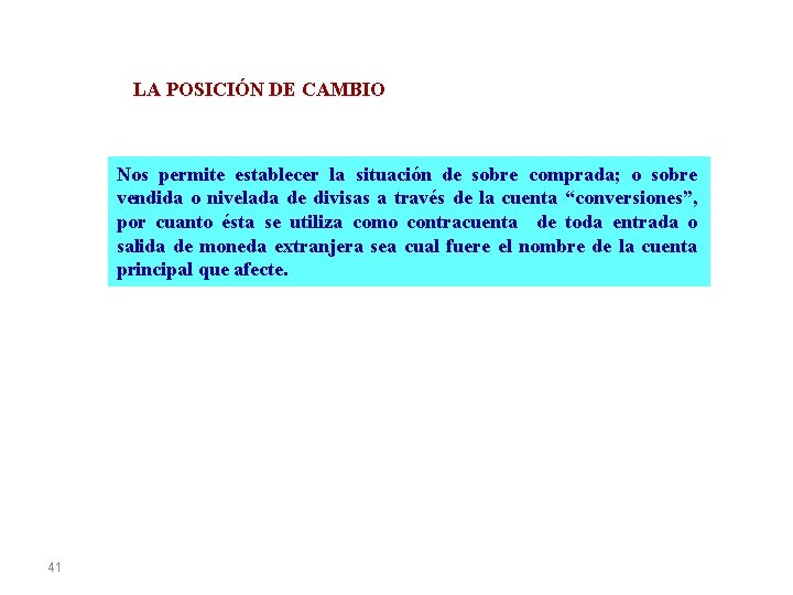 LA POSICIÓN DE CAMBIO Nos permite establecer la situación de sobre comprada; o sobre