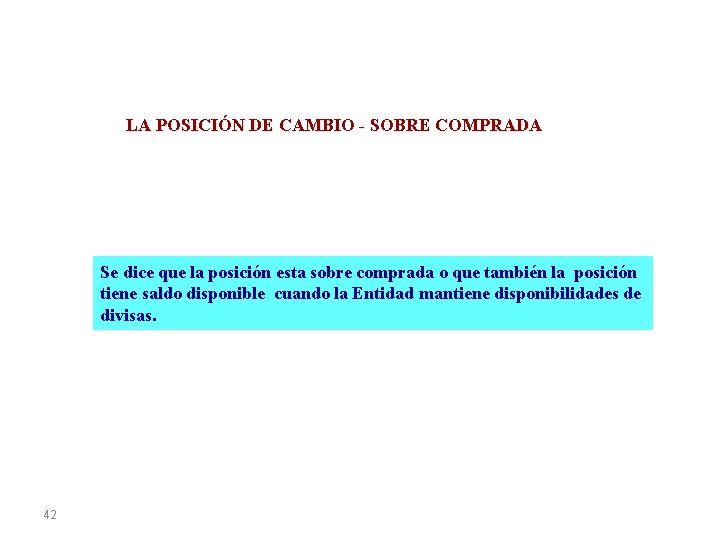 LA POSICIÓN DE CAMBIO - SOBRE COMPRADA Se dice que la posición esta sobre