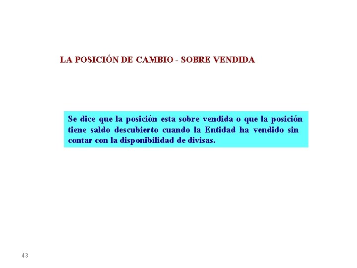 LA POSICIÓN DE CAMBIO - SOBRE VENDIDA Se dice que la posición esta sobre