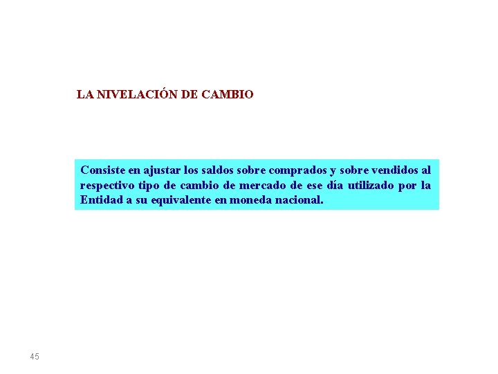 LA NIVELACIÓN DE CAMBIO Consiste en ajustar los saldos sobre comprados y sobre vendidos