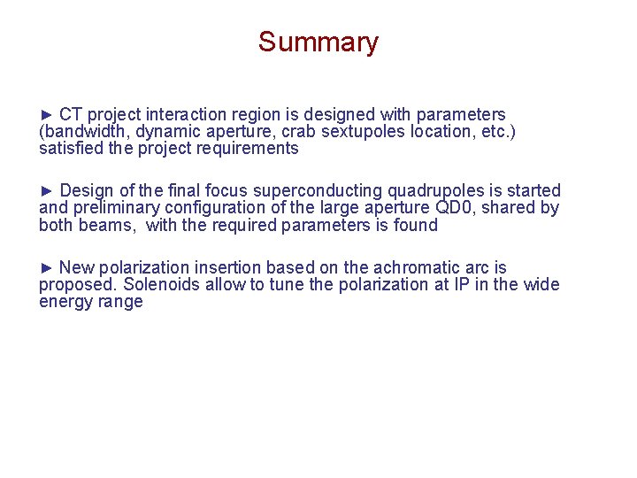 Summary ► CT project interaction region is designed with parameters (bandwidth, dynamic aperture, crab