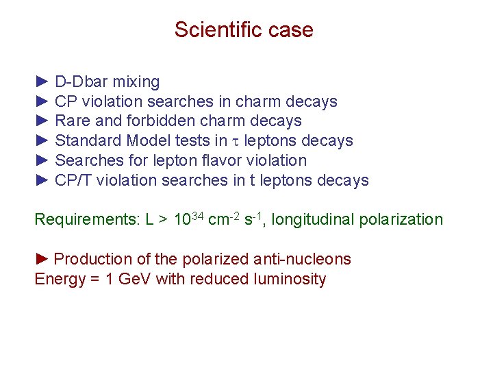 Scientific case ► D-Dbar mixing ► CP violation searches in charm decays ► Rare