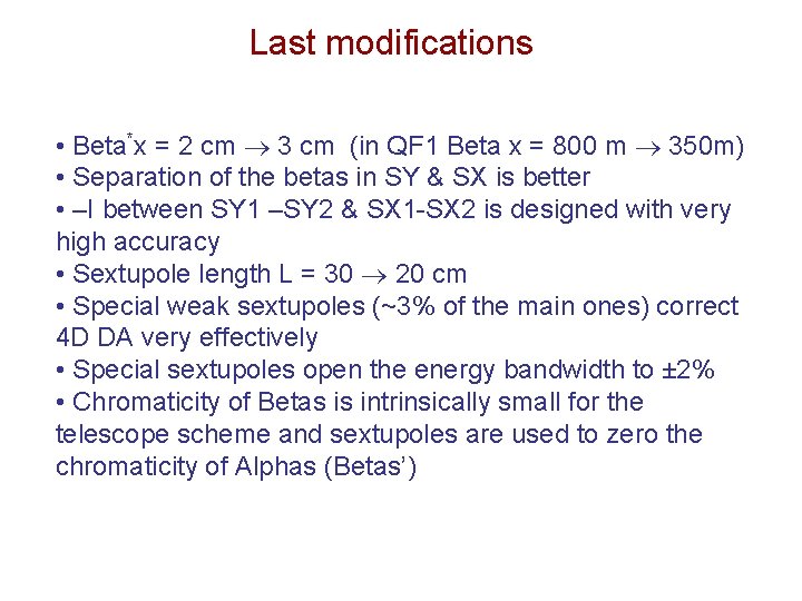 Last modifications • Beta*x = 2 cm 3 cm (in QF 1 Beta x