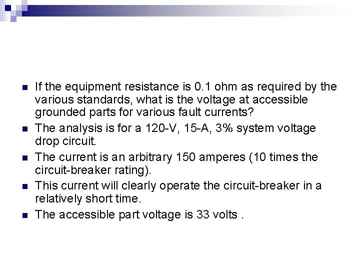 n n n If the equipment resistance is 0. 1 ohm as required by