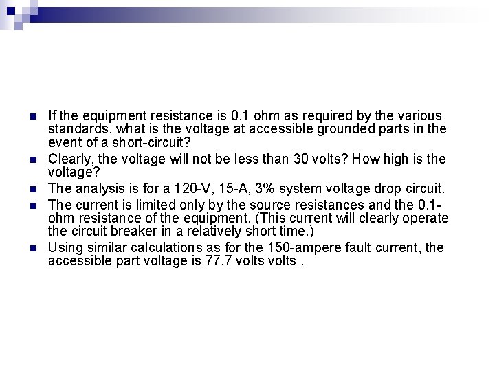 n n n If the equipment resistance is 0. 1 ohm as required by