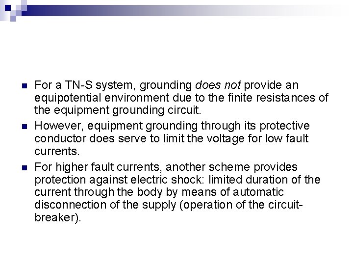 n n n For a TN-S system, grounding does not provide an equipotential environment