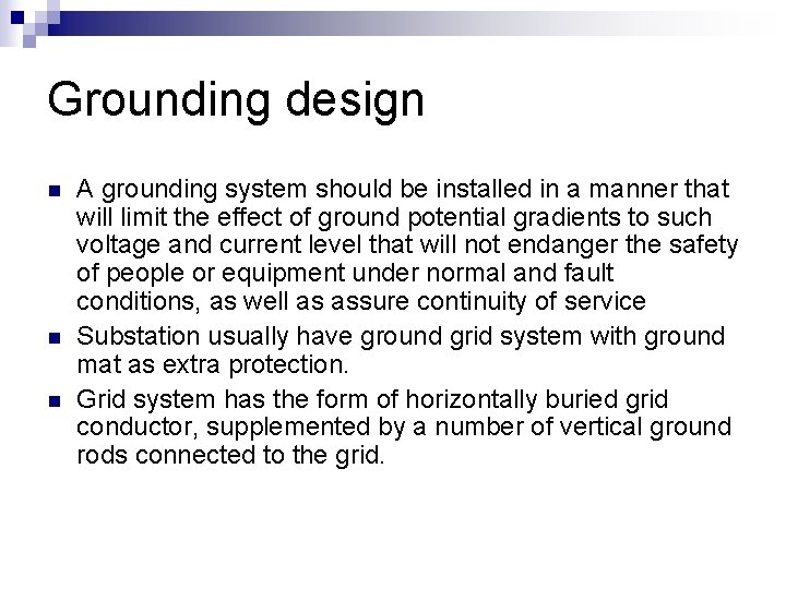 Grounding design n A grounding system should be installed in a manner that will