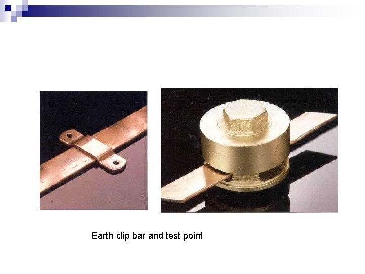 Earth clip bar and test point 