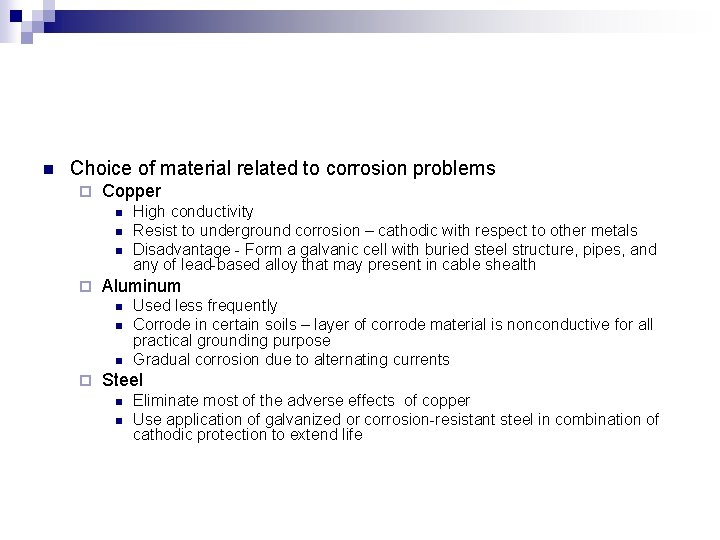 n Choice of material related to corrosion problems ¨ Copper n n n ¨