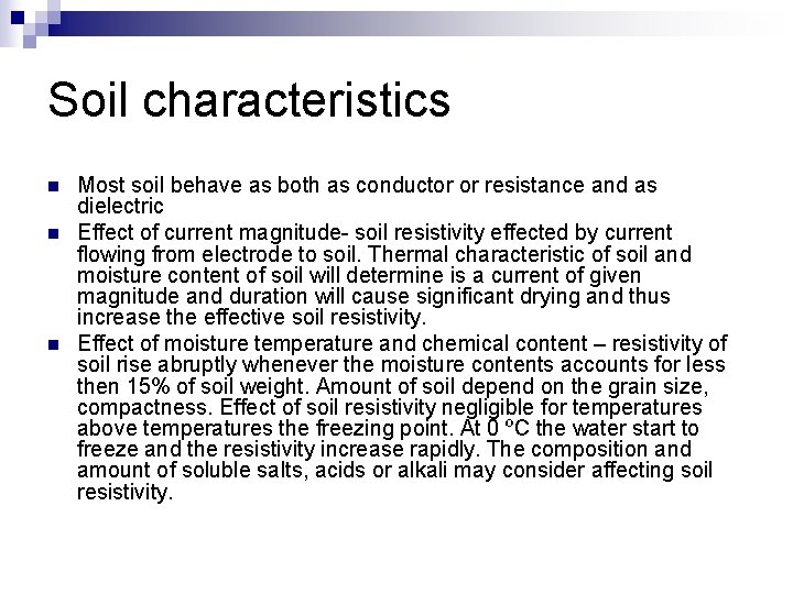 Soil characteristics n n n Most soil behave as both as conductor or resistance