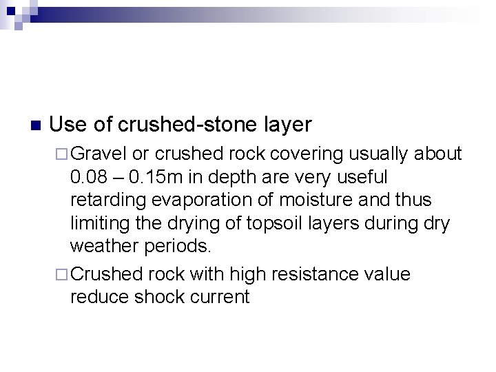 n Use of crushed-stone layer ¨ Gravel or crushed rock covering usually about 0.