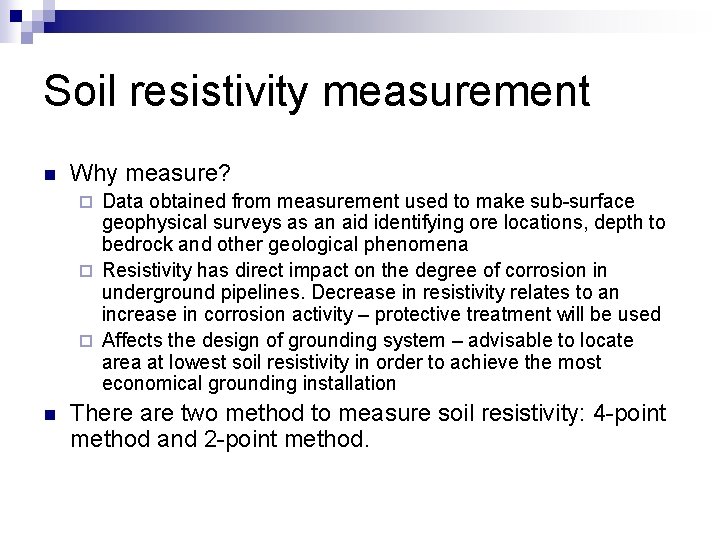 Soil resistivity measurement n Why measure? Data obtained from measurement used to make sub-surface