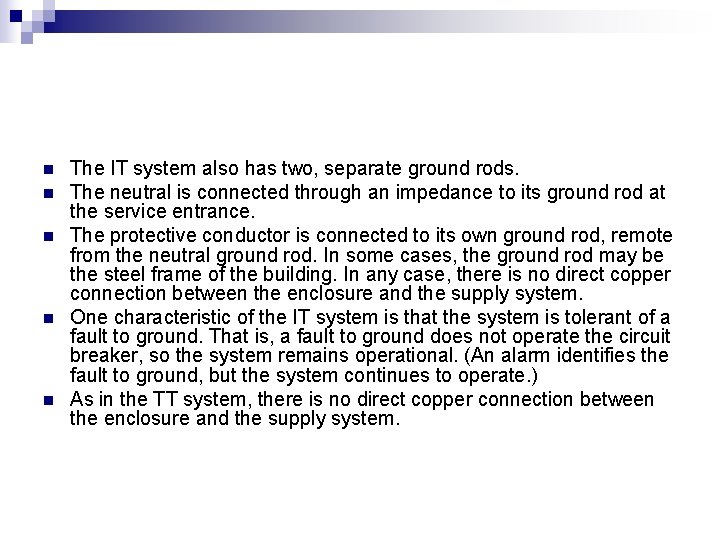 n n n The IT system also has two, separate ground rods. The neutral
