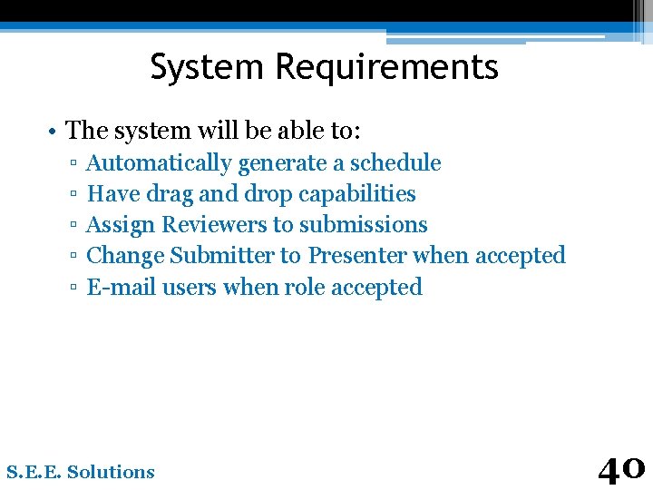 System Requirements • The system will be able to: ▫ ▫ ▫ Automatically generate