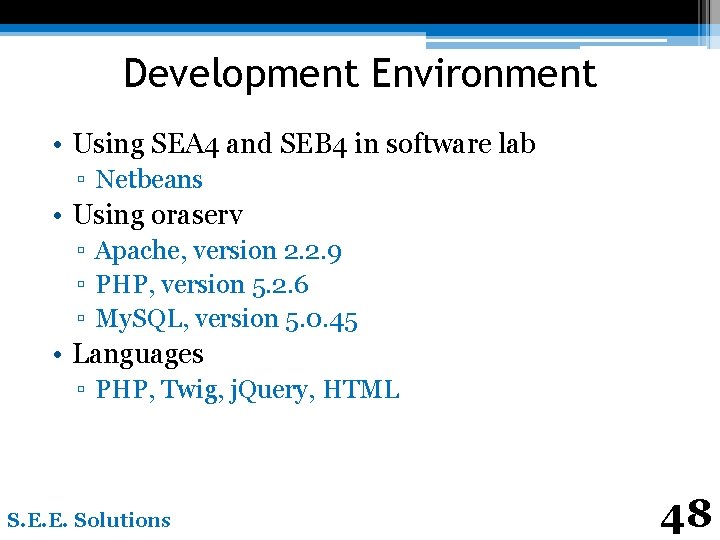 Development Environment • Using SEA 4 and SEB 4 in software lab ▫ Netbeans