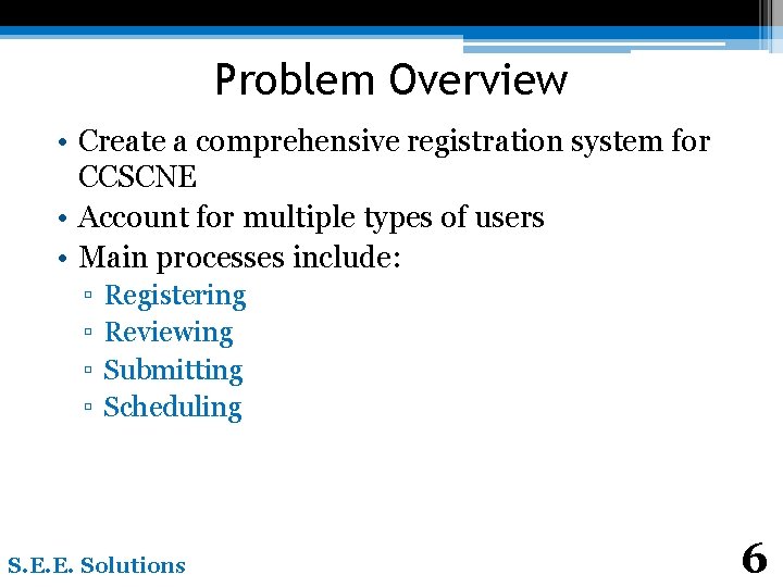 Problem Overview • Create a comprehensive registration system for CCSCNE • Account for multiple