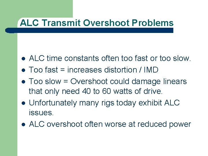 ALC Transmit Overshoot Problems l l l ALC time constants often too fast or