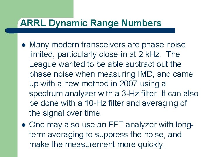 ARRL Dynamic Range Numbers l l Many modern transceivers are phase noise limited, particularly