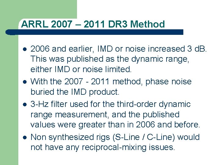 ARRL 2007 – 2011 DR 3 Method l l 2006 and earlier, IMD or