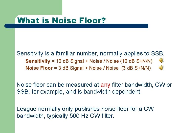 What is Noise Floor? Sensitivity is a familiar number, normally applies to SSB. Sensitivity