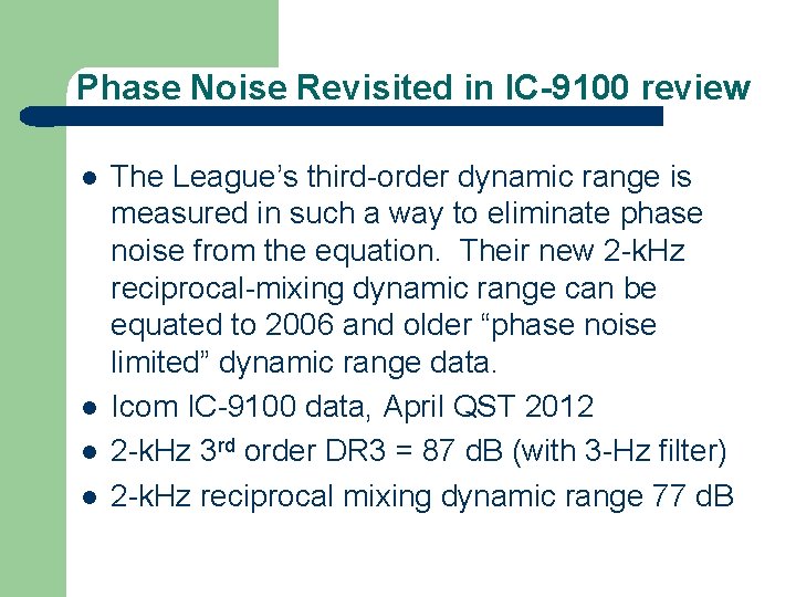 Phase Noise Revisited in IC-9100 review l l The League’s third-order dynamic range is