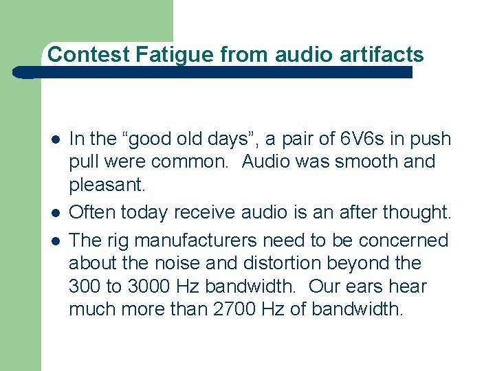 Contest Fatigue from audio artifacts l l l In the “good old days”, a