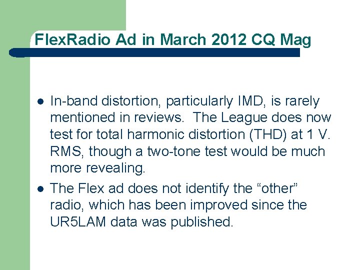 Flex. Radio Ad in March 2012 CQ Mag l l In-band distortion, particularly IMD,